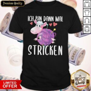 Original Unicorn Ich Bin Dann Mal Stricken Shirt