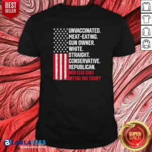Original Unvaccinated Meat Eating Gun Owner White Straight Conservative Republican Shirt