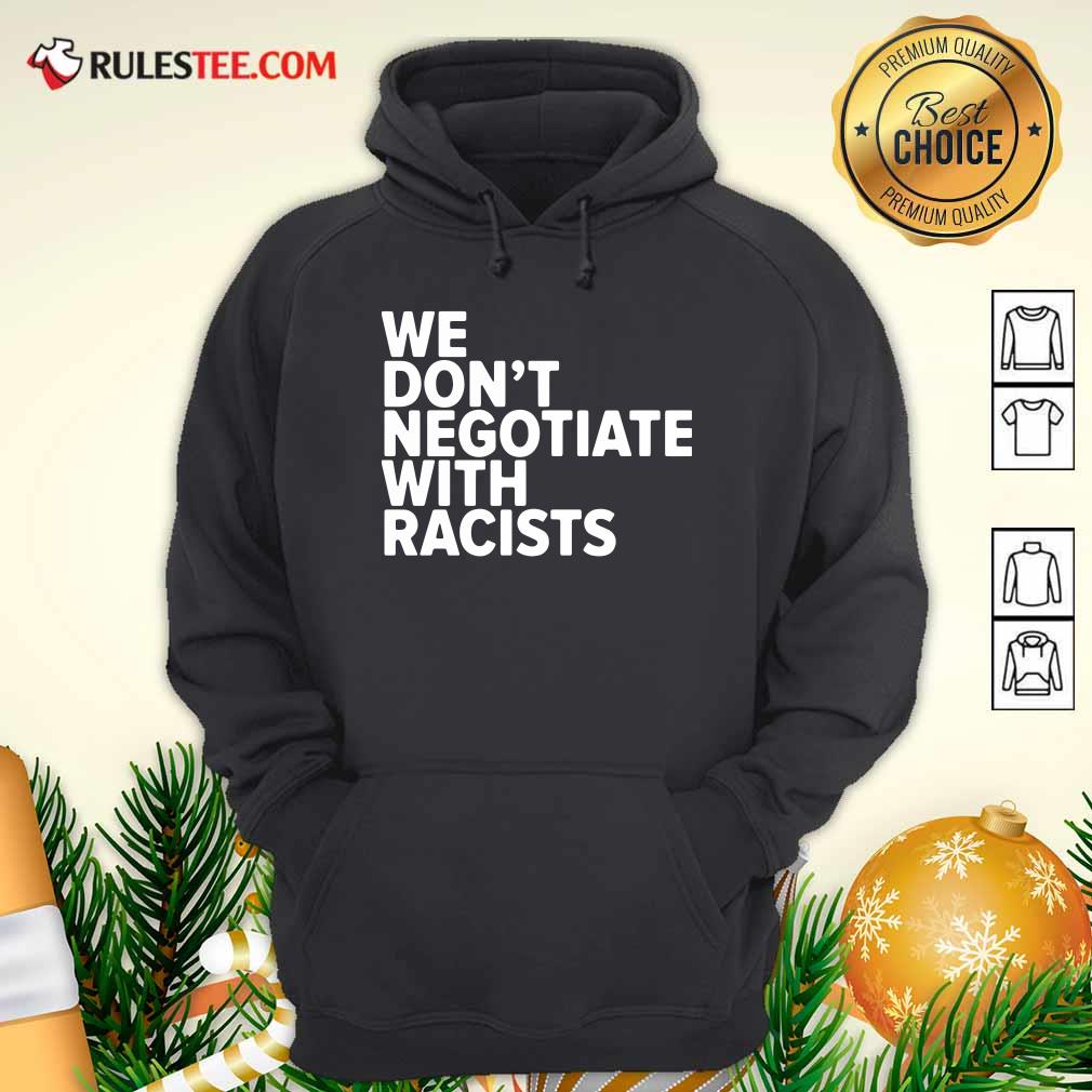 Original We Don’t Negotiate With Racists Shirt - Image 2