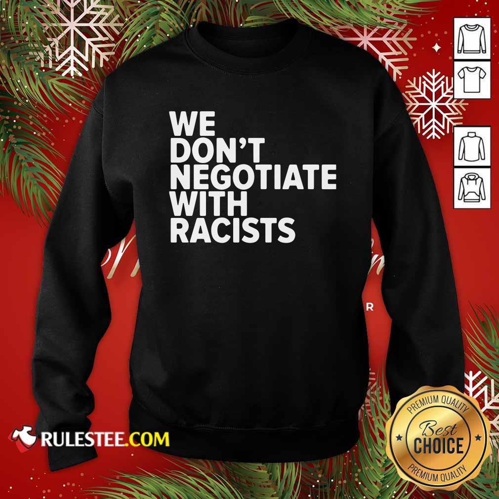 Original We Don’t Negotiate With Racists Shirt - Image 5