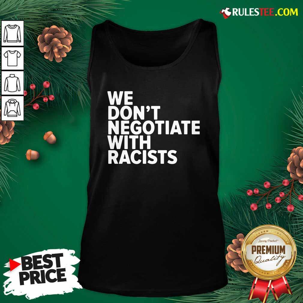 Original We Don’t Negotiate With Racists Shirt - Image 4