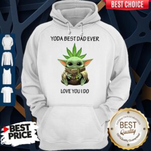 Alternative view of Original Weed Baby Yoda Best Dad Ever Love You I Do Shirt