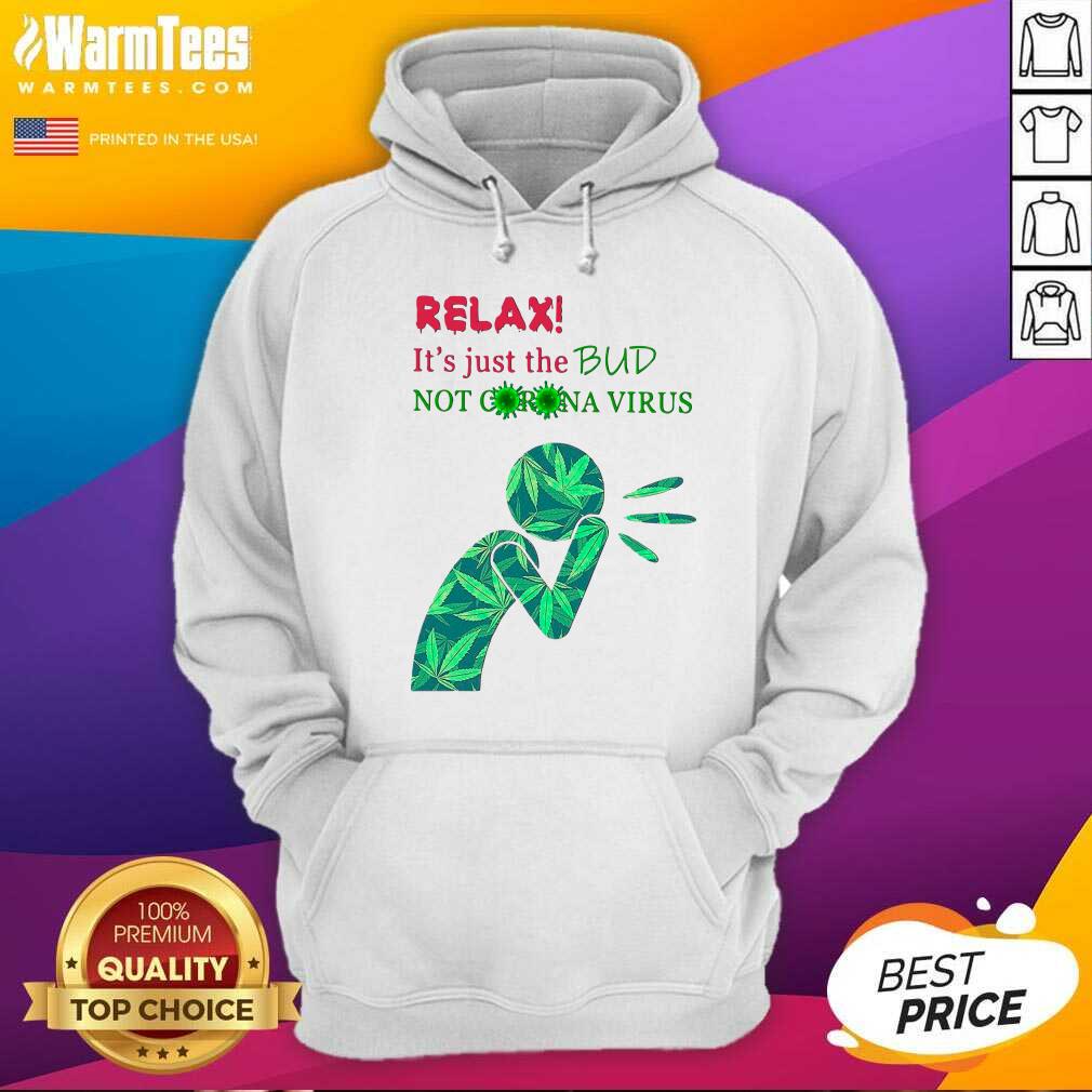 Original Weed Relax It’s Just The Bud Not Corona Virus Shirt - Image 2