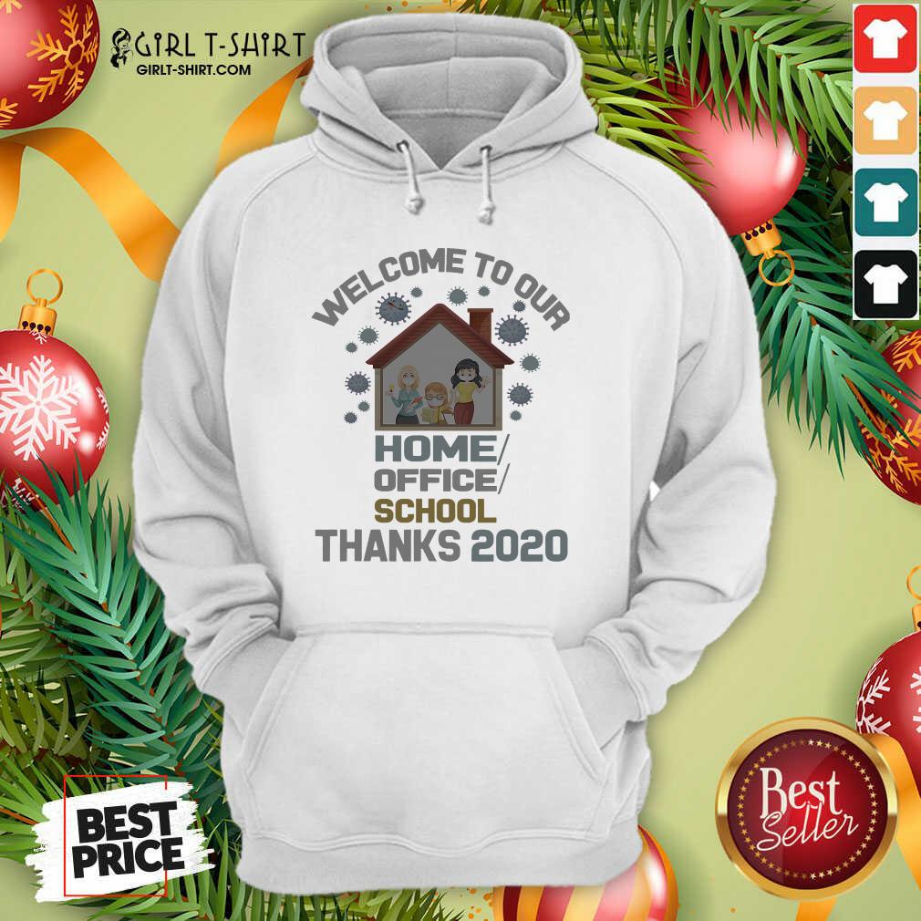 Original Welcome To Our Home Office School Thanks 2020 Shirt - Image 2