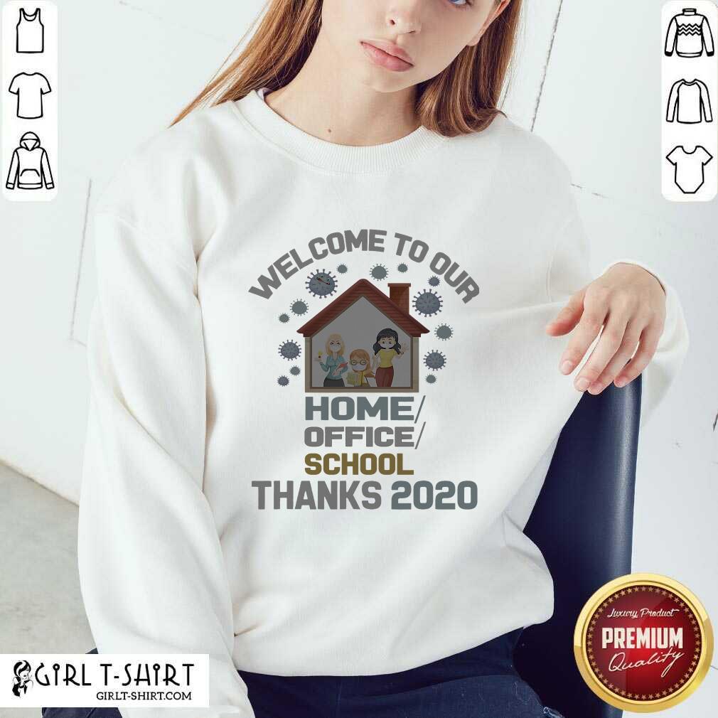Original Welcome To Our Home Office School Thanks 2020 Shirt - Image 5