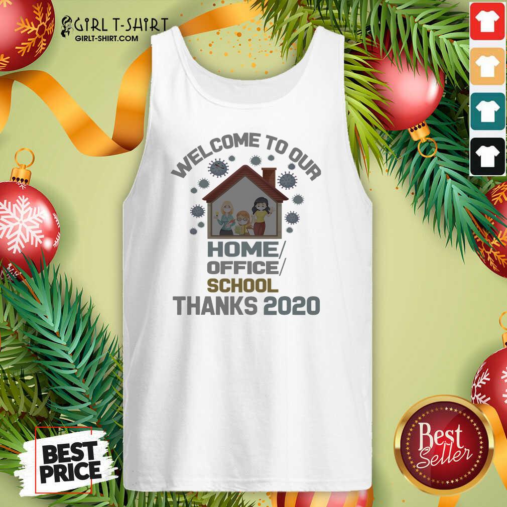 Original Welcome To Our Home Office School Thanks 2020 Shirt - Image 4