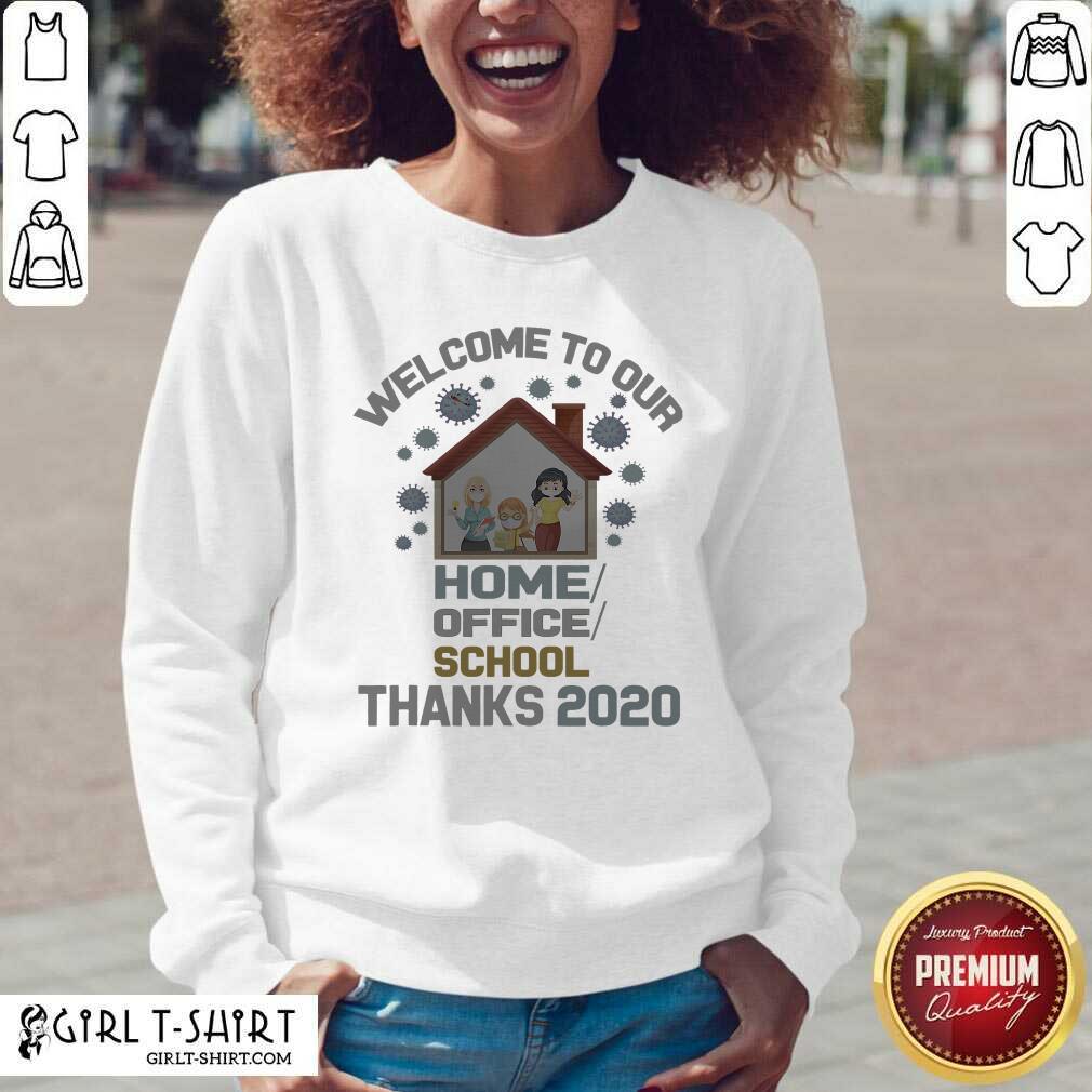 Original Welcome To Our Home Office School Thanks 2020 Shirt - Image 3