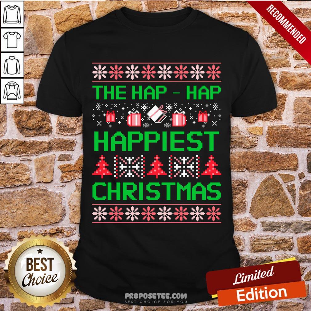 Original We’re Gonna Have Hap-Hap Happiest Christmas Shirt