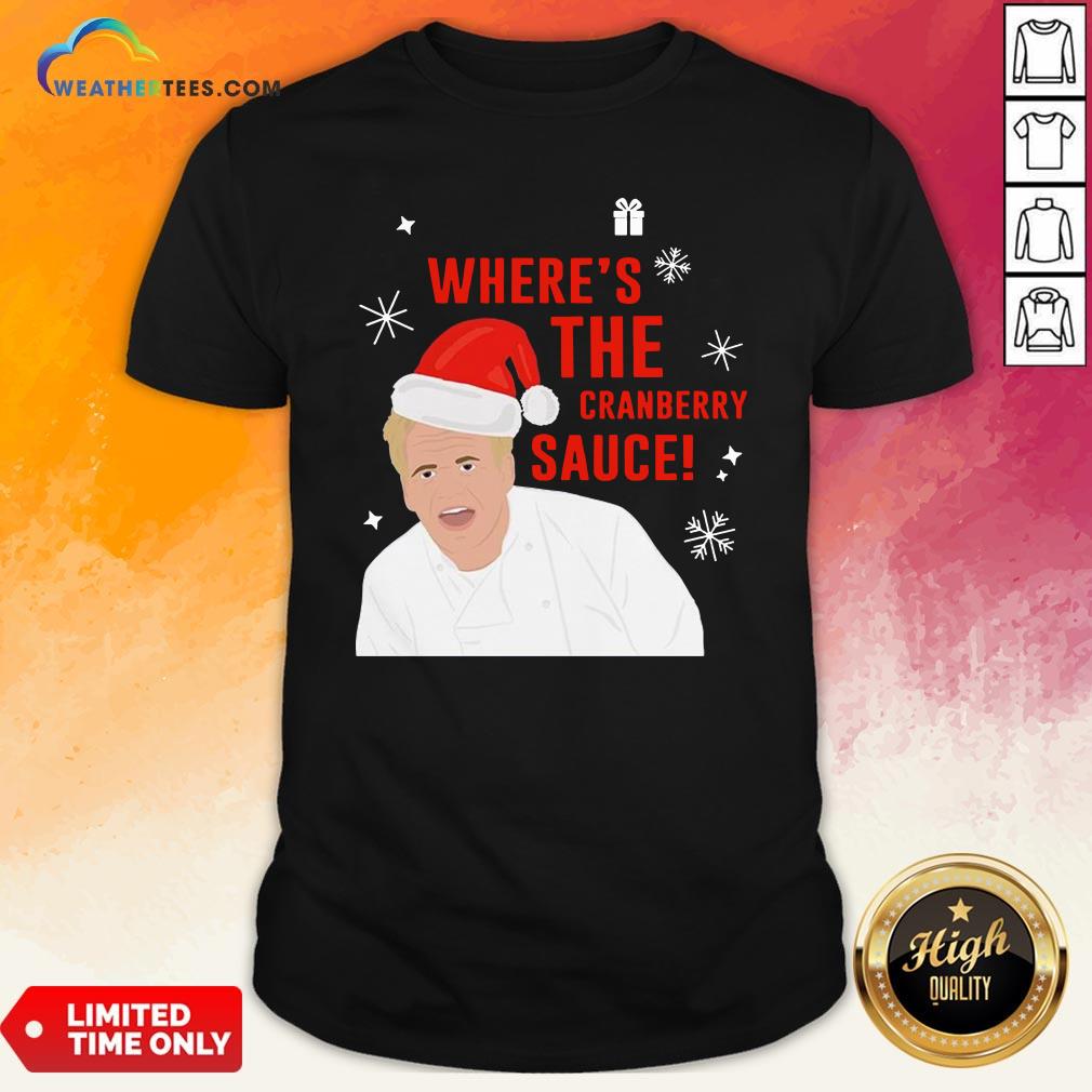 Original Where’s The Cranberry Sauce Christmas Shirt