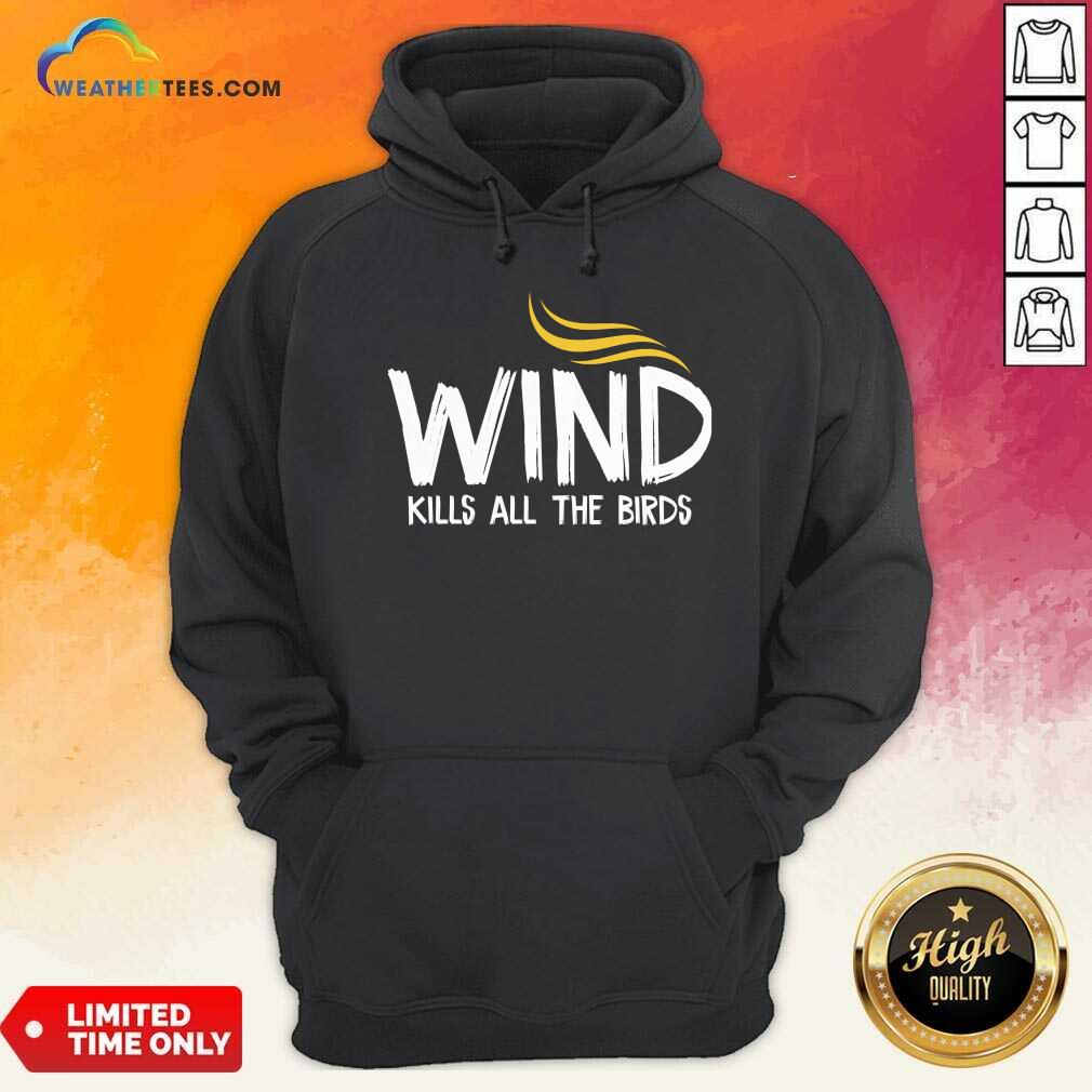 Original Wind Kills All The Birds Hair Donald Trump Debate Shirt - Image 5