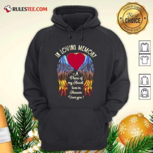 Alternative view of Original Wings In Loving Memory A Piece Of My Heart Lives In Heaven I Love You Shirt