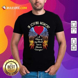 Original Wings In Loving Memory A Piece Of My Heart Lives In Heaven I Love You Shirt