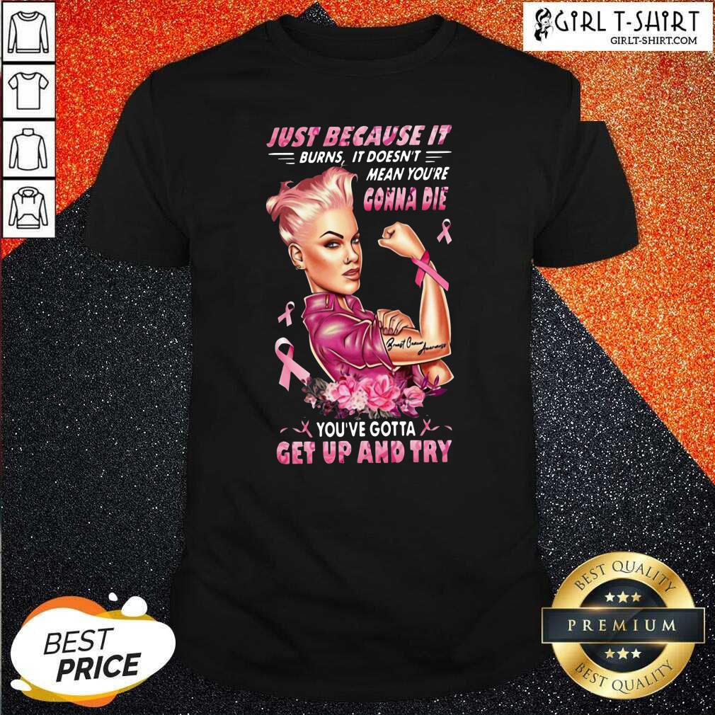 Original Wonder Woman Breast Cancer Just Because It Gonna Die Get Up And Try Shirt