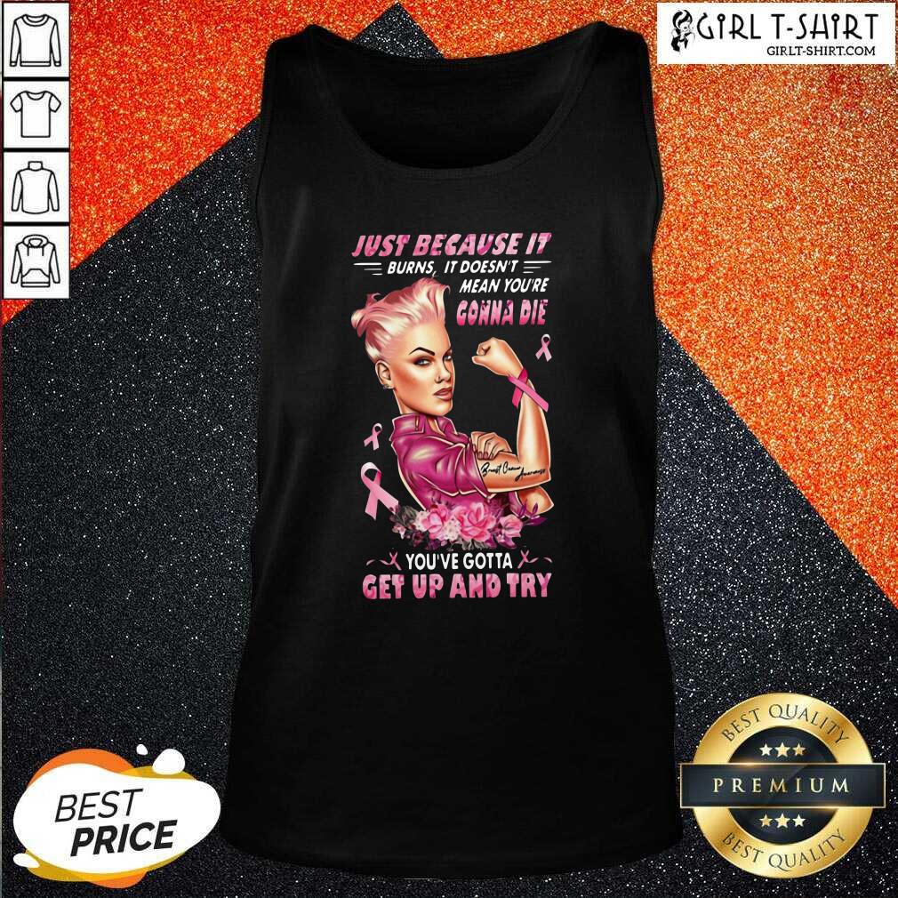 Original Wonder Woman Breast Cancer Just Because It Gonna Die Get Up And Try Shirt - Image 3