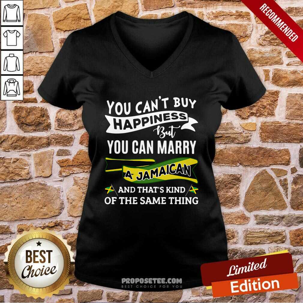 Original You Can’t Buy Happiness But You Can Marry A Jamaican And That’S Kinda The Same Thing Shirt - Image 5