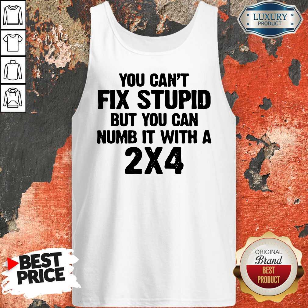 Original You Can't Fix Stupid Shirt - Image 4