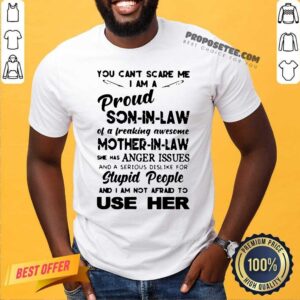 Original You Can’t Scare Me I’m A Proud Son-In-Law Of A Freaking Awesome Mother-In-Law Shirt