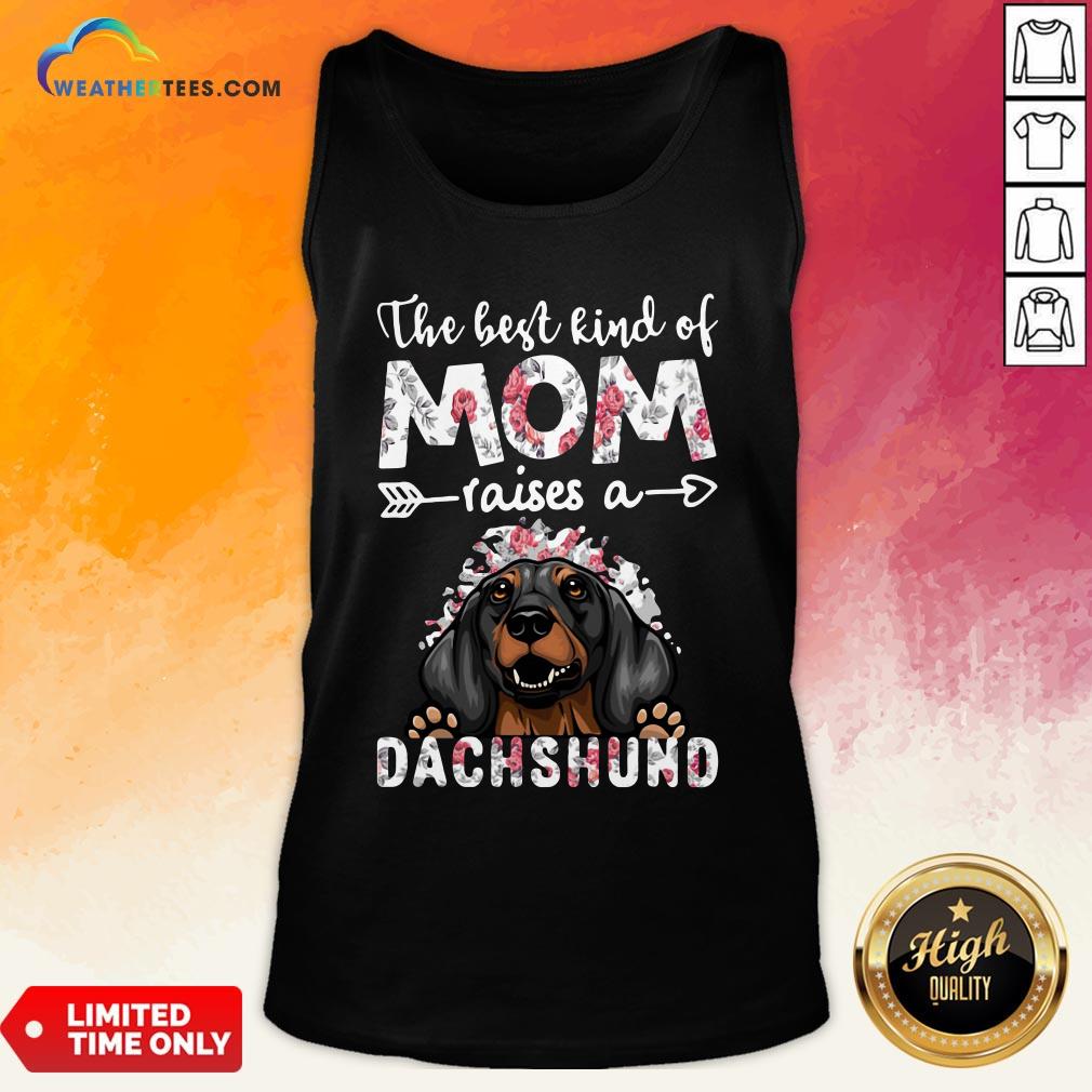 OtherThe Best Kind Of Mom Raises A Dachshund Dog Shirt - Image 3