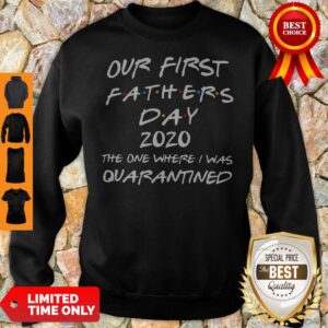 Alternative view of Our First Fathers Day 2020 The One Where I Was Quarantined Shirt