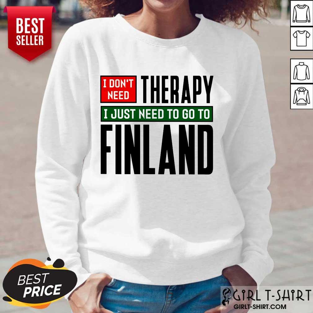 Overjoyed I Dont Need Therapy I Just Need To Go To Finland Shirt - Image 5