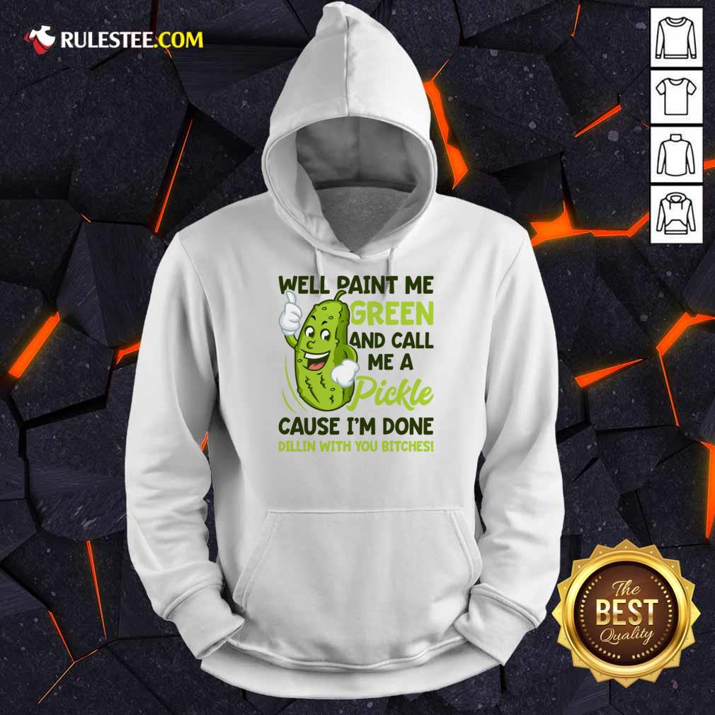 Overjoyed Paint Me Green Pickle Bitches Shirt - Image 3