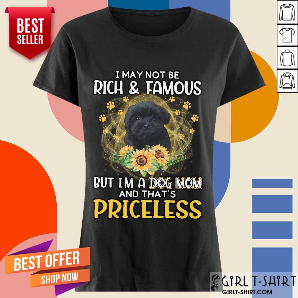 Overjoyed Shoodle Black I May Not Be Rich And Famous But Im A Dog Mom And Thats Priceless Shirt - Image 4