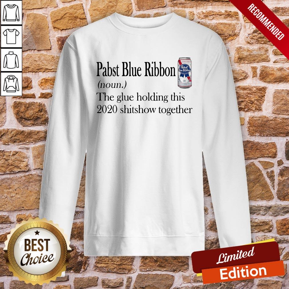 Pabst Blue Ribbon The Glue Holding This 2020 Shitshow Together Shirt - Image 4