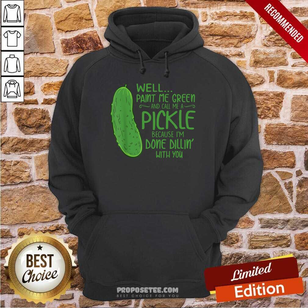 Paint Me Green And Call Me A Pickle Shirt - Image 2
