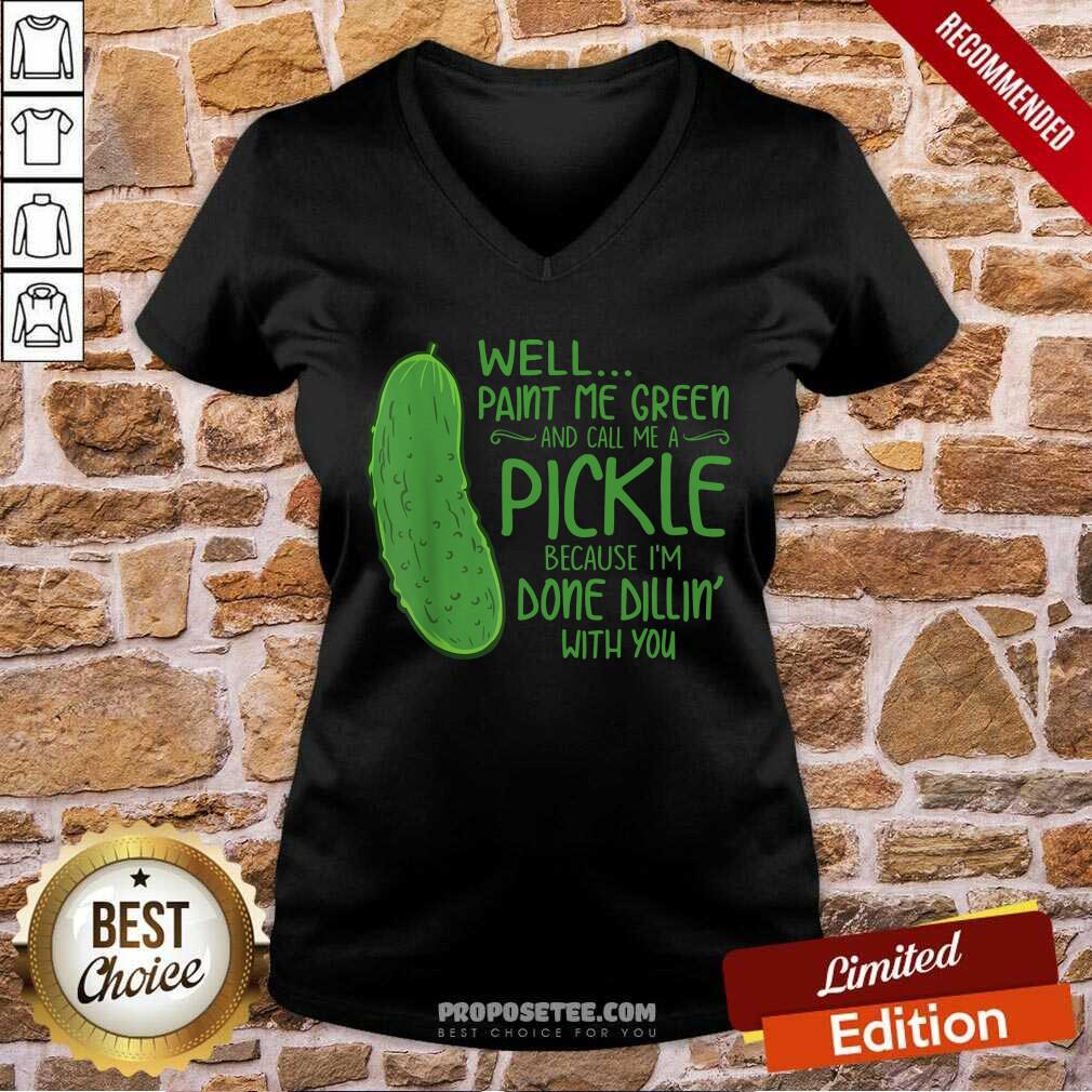 Paint Me Green And Call Me A Pickle Shirt - Image 3