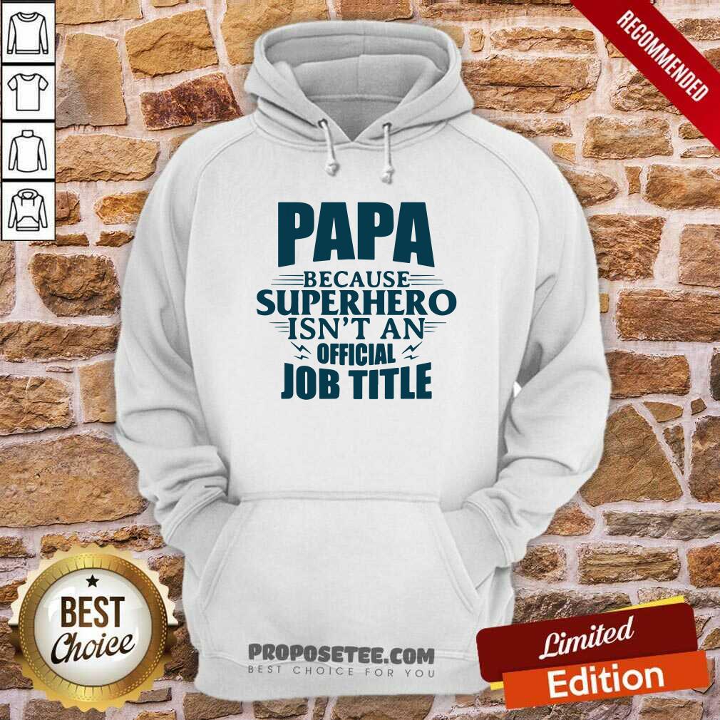 Papa Superhero Isnt An Official Job Title Shirt - Image 4