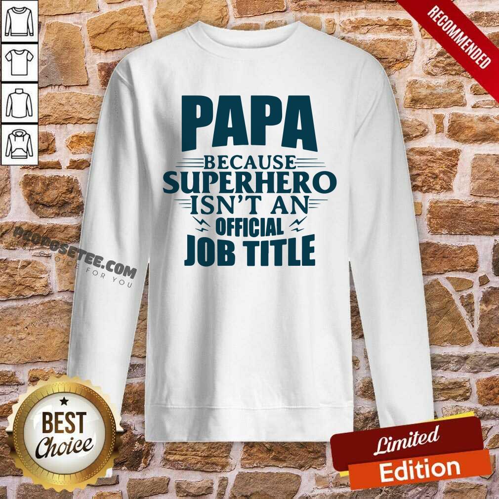 Papa Superhero Isnt An Official Job Title Shirt - Image 3