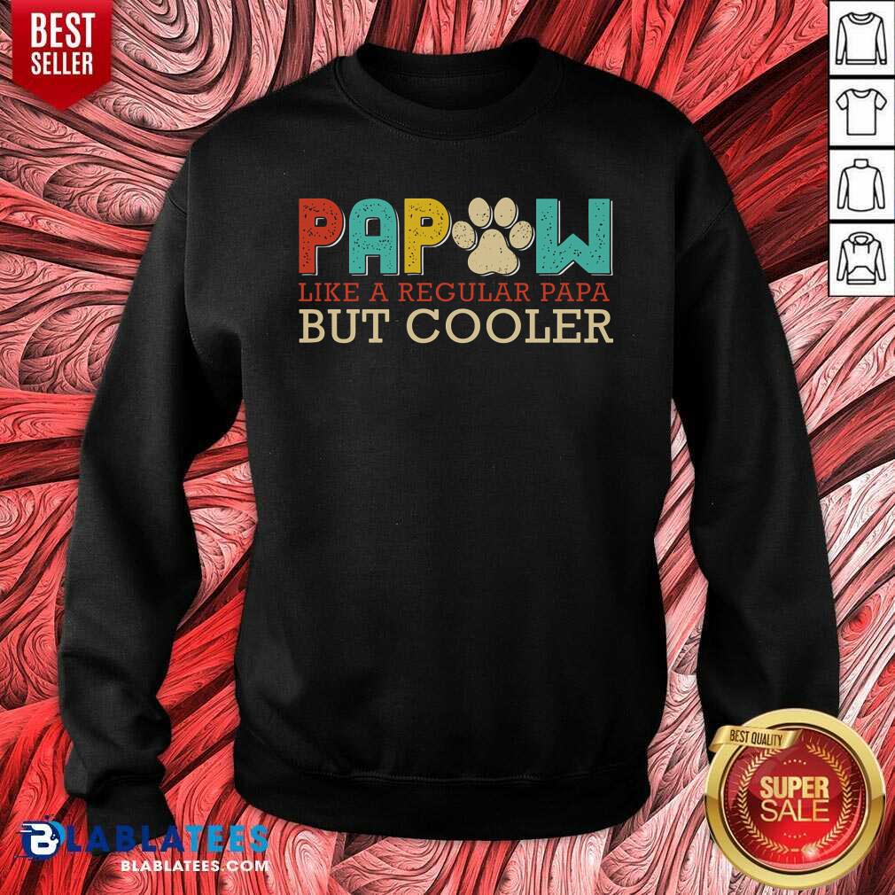 Papaw Dog Like A Regular Papa But Cooler Shirt - Image 5