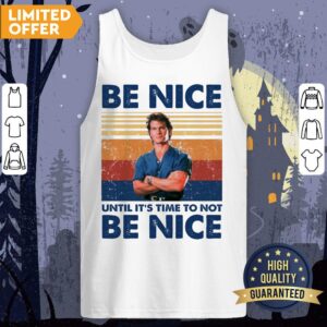 Alternative view of Patrick Swayze Road House Be Nice Until It’s Time To Not Be Nice T-shirt