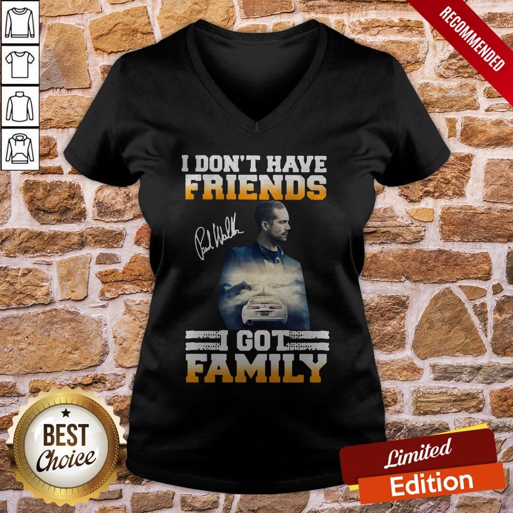 Paul Walker I Don’t Have Friends I Got Family Shirt - Image 2