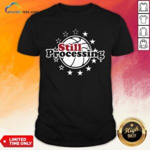 Pay Still Processing Philadelphia Basketball Shirt