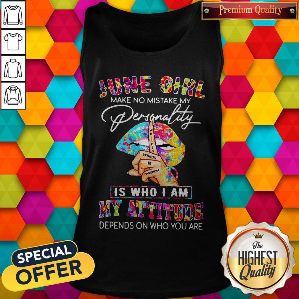 Peace Lips June Girl Make No Mistake My Personality Is Who I Am Shirt - Image 4