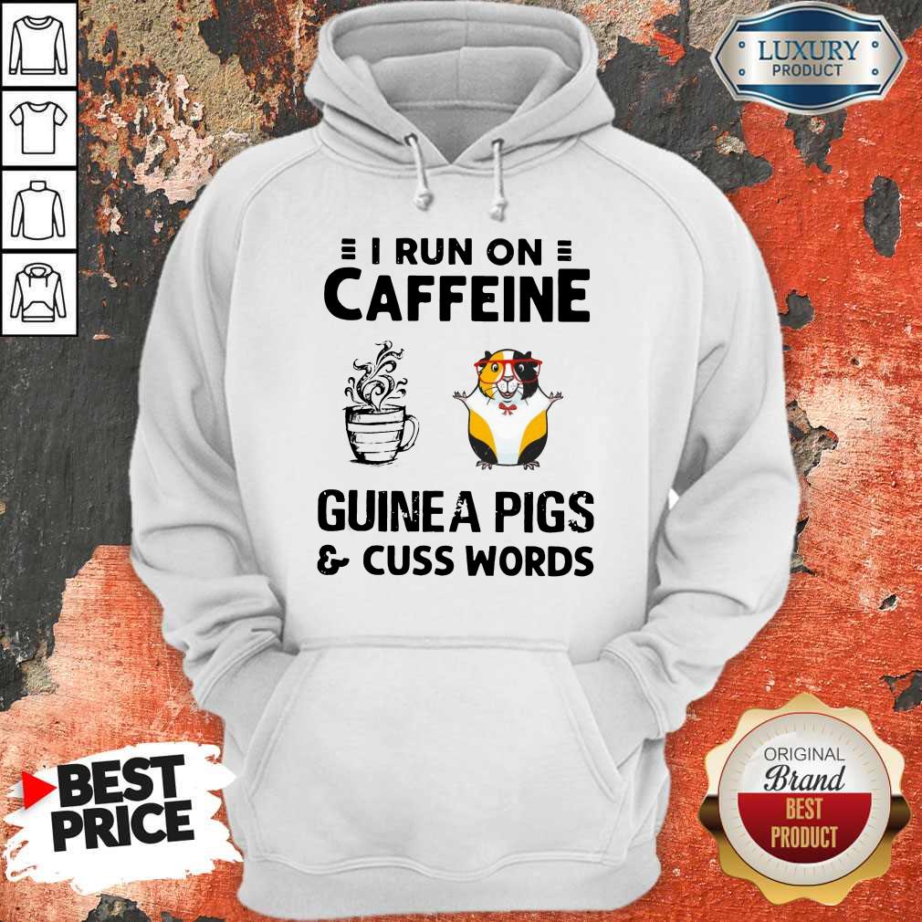 Pemium I Run On Caffeine Guinea Pigs And Cuss Words Shirt - Image 5