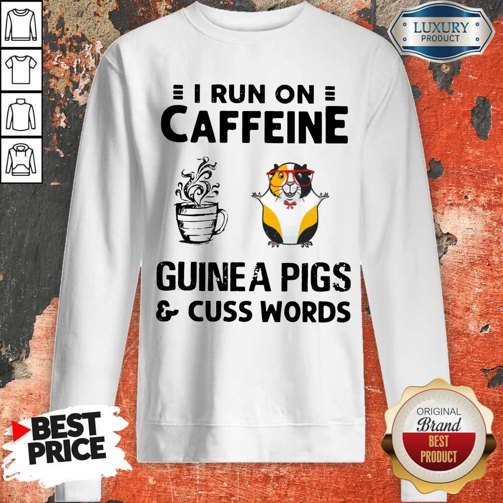 Pemium I Run On Caffeine Guinea Pigs And Cuss Words Shirt - Image 4
