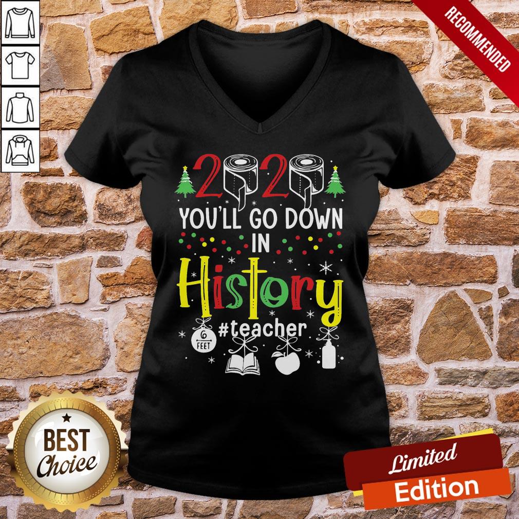 Perfect 2020 Toilet Paper You’ll Go Down In History Teacher 6 Feet Christmas Shirt - Image 2