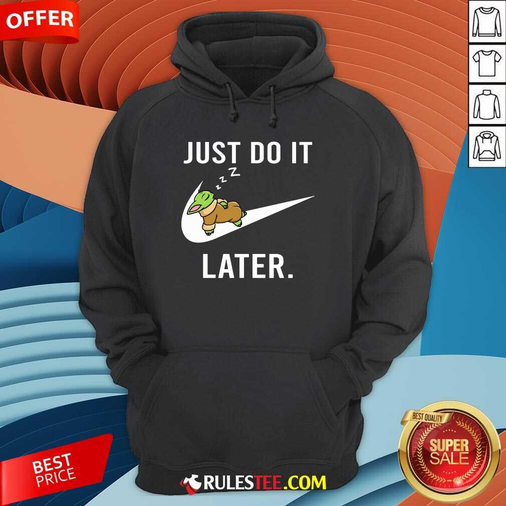 Perfect Baby Yoda Sleep Just Do It Later Shirt - Image 4