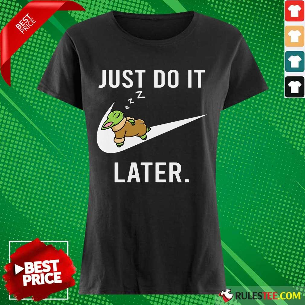 Perfect Baby Yoda Sleep Just Do It Later Shirt - Image 3