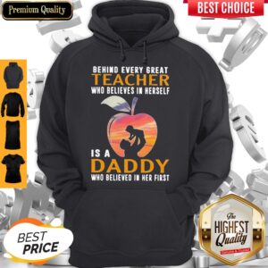 Alternative view of Perfect Behind Every Great Teacher Who Believes In Herself Is A Daddy Shirt