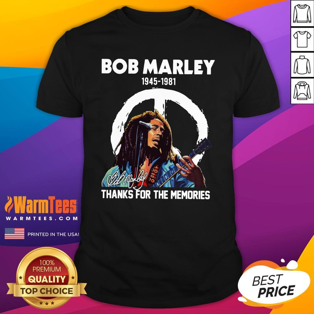 Perfect Bob Marley 1945 1981 Thanks For The Memories Signature Shirt