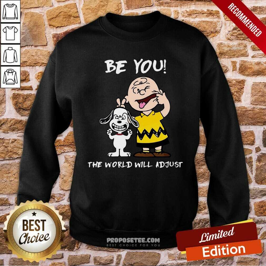 Perfect Charlie Brown And Snoopy Be You The World Will Adjust Shirt - Image 4