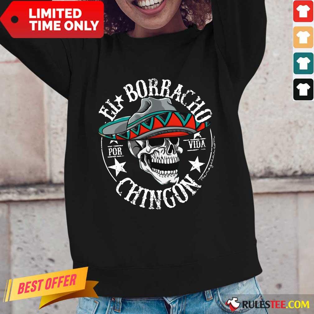Perfect Cinco De Mayo El Borracho Por Vida Chingon Shirt - Image 3