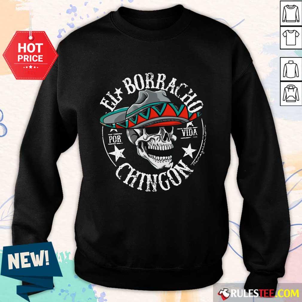 Perfect Cinco De Mayo El Borracho Por Vida Chingon Shirt - Image 2
