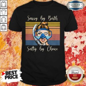 Perfect Diving Sassy By Birth Salty By Choice Vintage Retro Shirt