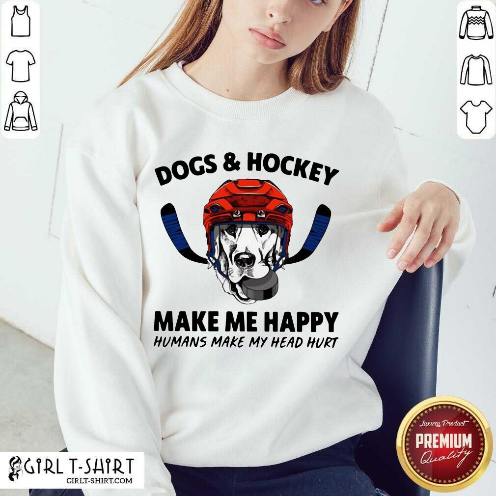 Perfect Dogs And Hockey Make Me Happy Humans Make My Head Hurt Shirt - Image 4