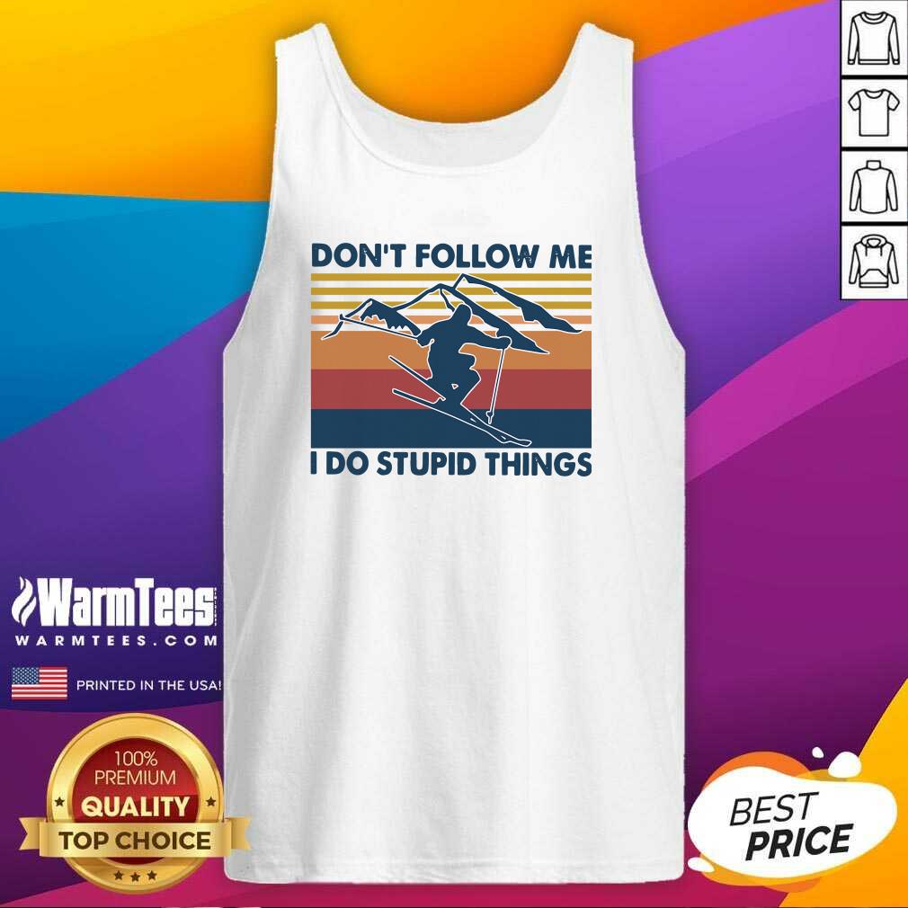 Perfect Don’t Follow Me I Do Stupid Things Vintage Shirt - Image 4