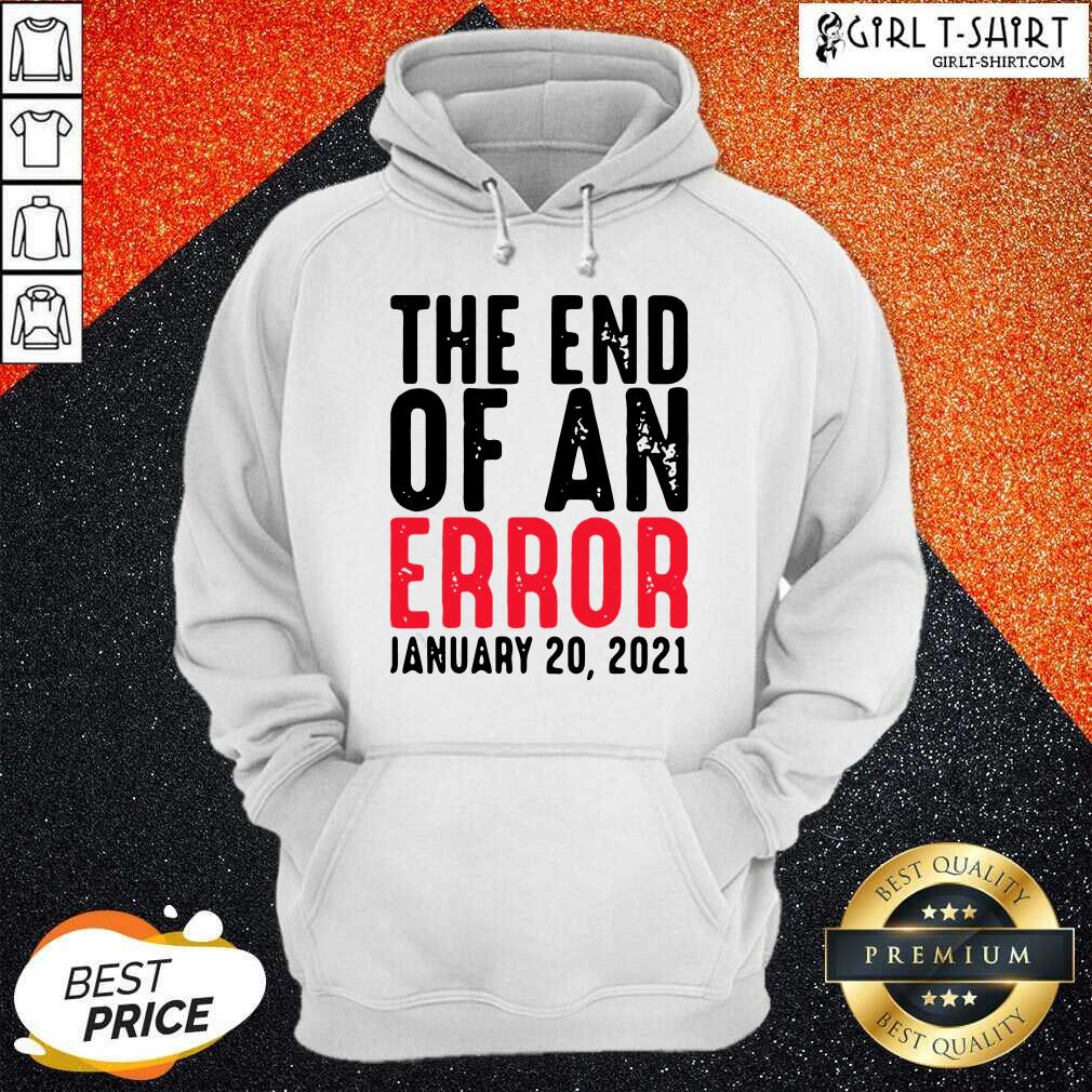 Perfect End Of An Error January 20th 2021 Inauguration Joe Biden Shirt - Image 5